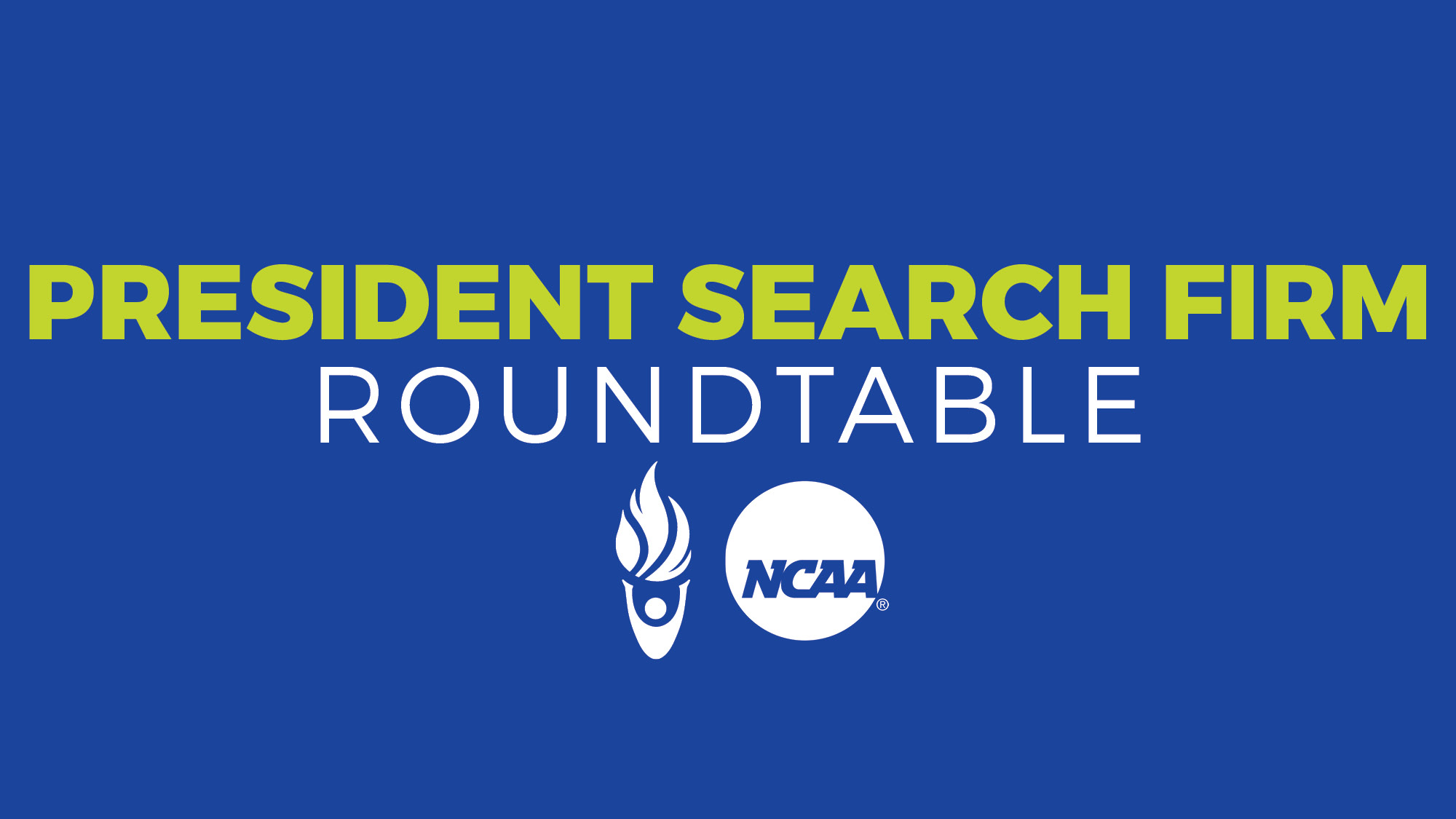 INVITE ONLY: President/Search Firm Roundtable